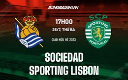 Nhận định - dự đoán Sociedad vs Sporting Lisbon 2h30 ngày 26/7 (Giao hữu hè 2023)