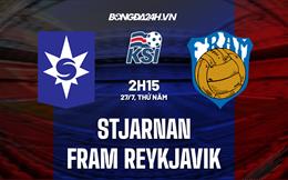 Nhận định Stjarnan vs Fram Reykjavik 2h15 ngày 27/7 (VĐQG Iceland 2023)