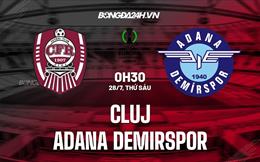 Nhận định Cluj vs Adana Demirspor 0h30 ngày 28/7 (Conference League 2023/24)