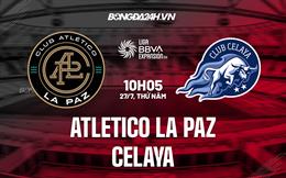 Nhận định Atletico La Paz vs Celaya 10h05 ngày 27/7 (Hạng 2 Mexico 2023)