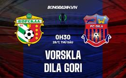 Nhận định - dự đoán Vorskla vs Dila Gori 0h30 ngày 28/7 (Conference League 2023/24)