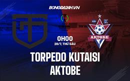 Nhận định Torpedo Kutaisi vs Aktobe 00h00 ngày 28/7 (Conference League 2023/24)