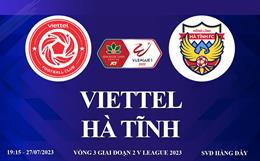 Trực tiếp Viettel vs Hà Tĩnh link xem kqbd V-League 27/7/2023