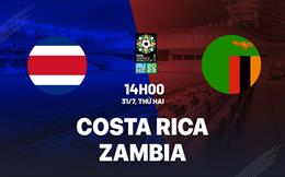 Trực tiếp Costa Rica vs Zambia link xem World Cup Nữ 31/7/2023