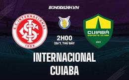 Nhận định bóng đá Internacional vs Cuiaba 2h00 ngày 30/07 (VĐQG Brazil 2023)