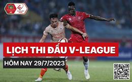 Lịch thi đấu, lịch trực tiếp V-League 2023 hôm nay 29/7