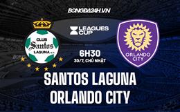 Nhận định Santos Laguna vs Orlando City 6h30 ngày 30/7 (CONCACAF Leagues Cup 2023)