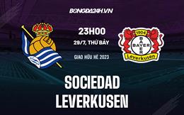 Nhận định Sociedad vs Leverkusen 23h00 ngày 29/7 (Giao hữu hè 2023)