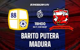 Nhận định Barito Putera vs Madura 19h00 ngày 30/7 (VĐQG Indonesia 2023)