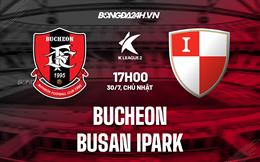 Nhận định Bucheon vs Busan IPark 17h00 ngày 30/7 (Hạng 2 Hàn Quốc 2023)