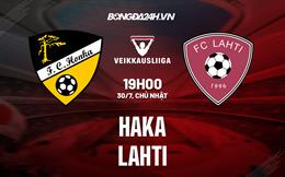 Nhận định - dự đoán Haka vs Lahti 19h00 ngày 30/7 (VĐQG Phần Lan 2023)