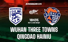 Nhận định Wuhan Three Towns vs Qingdao Hainiu 18h35 ngày 30/7 (VĐQG Trung Quốc 2023)