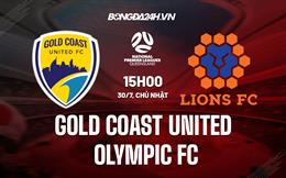 Nhận định Gold Coast United vs Olympic FC 15h00 ngày 30/7 (VĐ bang Queensland 2023)