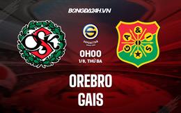 Nhận định - dự đoán Orebro vs GAIS 0h00 ngày 1/8 (Hạng 2 Thụy Điển 2023)