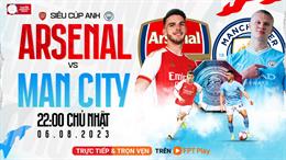 Siêu cúp Anh: Xem trực tiếp Arsenal đấu Man City ở đâu?