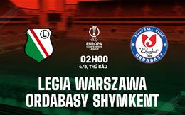 Nhận định Legia Warszawa vs Ordabasy 2h00 ngày 4/8 (Conference League 2023/24)