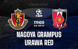 Nhận định Nagoya Grampus vs Urawa Red 17h00 ngày 2/8 (Cúp Nhật Hoàng 2023)