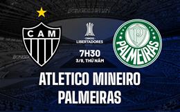 Nhận định Atletico Mineiro vs Palmeiras 7h30 ngày 3/8 (Copa Libertadores 2023)
