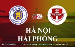 Trực tiếp Hà Nội vs Hải Phòng link xem kqbd V-League 2/8/2023 hôm nay