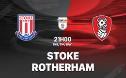 Nhận định bóng đá Stoke vs Rotherham 21h00 ngày 5/8 (Hạng nhất Anh 2023/24)
