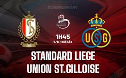 Nhận định Standard Liege vs Union St.Gilloise 1h45 ngày 5/8 (VĐQG Bỉ 2023/24)