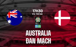 Nhận định nữ Australia vs nữ Đan Mạch 17h30 ngày 7/8 (World Cup 2023)