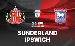 Nhận định Sunderland vs Ipswich 23h00 ngày 6/8 (Hạng nhất Anh 2023/24)