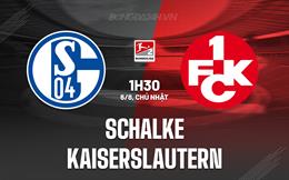 Nhận định - dự đoán Schalke vs Kaiserslautern 1h30 ngày 6/8 (Hạng 2 Đức 2023/24)