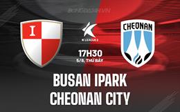 Nhận định Busan IPark vs Cheonan City 17h30 ngày 5/8 (Hạng 2 Hàn Quốc 2023)