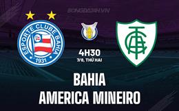 Nhận định Bahia vs America Mineiro 4h30 ngày 7/8 (VĐQG Brazil 2023)