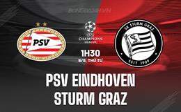 Nhận định PSV Eindhoven vs Sturm Graz 1h30 ngày 9/8 (Champions League 2023/24)