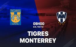Nhận định Tigres UANL vs Monterrey 9h00 ngày 9/8 (Leagues Cup 2023)