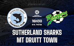 Nhận định Sutherland Sharks vs Mt Druitt Town 16h30 ngày 8/8 (VĐ bang New South Wales 2023)