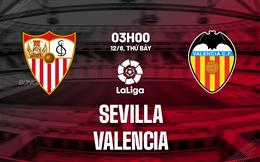 Nhận định bóng đá Sevilla vs Valencia 2h30 ngày 12/8 (La Liga 2023/24)