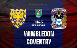 Nhận định Wimbledon vs Coventry 1h45 ngày 10/8 (Cúp Liên đoàn Anh 2023/24)