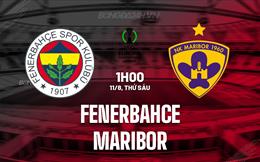 Nhận định Fenerbahce vs Maribor 1h00 ngày 11/8 (Conference League 2023/24)