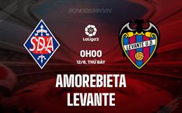 Nhận định Amorebieta vs Levante 0h00 ngày 12/8 (Hạng 2 Tây Ban Nha 2023/24)