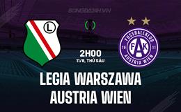 Nhận định Legia Warszawa vs Austria Vienna 02h00 ngày 11/8 (Conference League 2023/24)