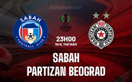 Nhận định Sabah vs Partizan Beograd 23h00 ngày 10/8 (Conference League 2023/24)