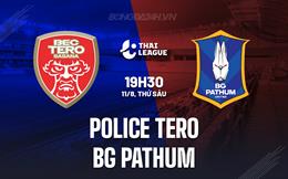 Nhận định Police Tero vs BG Pathum 19h30 ngày 11/08 (VĐQG Thái Lan 2023/24)