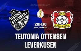 Nhận định Teutonia Ottensen vs Leverkusen 20h30 ngày 12/8 (Cúp QG Đức 2023/24)