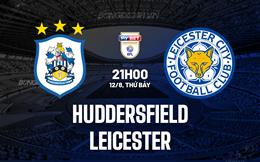 Nhận định Huddersfield vs Leicester 21h00 ngày 12/8 (Hạng Nhất Anh 2023/24)