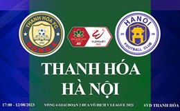 Trực tiếp Thanh Hóa vs Hà Nội link xem kqbd V-League 12/8/2023