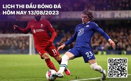 Lịch thi đấu bóng đá hôm nay 13/8: Chelsea chạm trán Liverpool