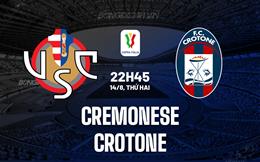 Nhận định Cremonese vs Crotone 22h45 ngày 14/8 (Coppa Italia 2023/24)