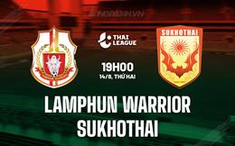 Nhận định Lamphun Warrior vs Sukhothai 19h00 ngày 14/8 (VĐQG Thái Lan 2023/24)