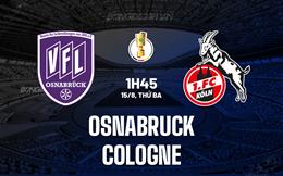 Nhận định Osnabruck vs Cologne 1h45 ngày 15/8 (Cúp QG Đức 2023/24)