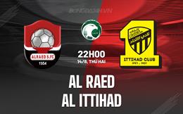 Nhận định Al Raed vs Al Ittihad 22h00 ngày 14/8 (VĐQG Saudi Arabia 2023/24)