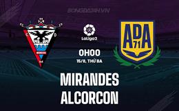 Nhận định Mirandes vs Alcorcon 0h00 ngày 15/8 (Hạng 2 Tây Ban Nha 2023/24)