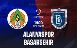 Nhận định Alanyaspor vs Basaksehir 1h00 ngày 15/8 (VĐQG Thổ Nhĩ Kỳ 2023/24)